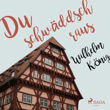 Du schwäddsch raus audiobook, Wilhelm König