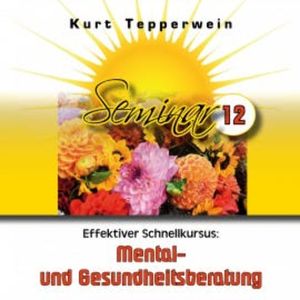 Effektiver Schnellkursus: Mental- Und Gesundheitsberatung (Seminar - Teil 12), N.N.