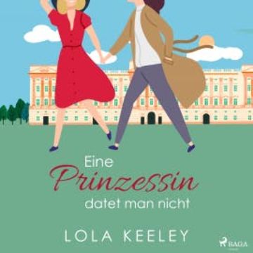 Eine Prinzessin datet man nicht audiobook, Lola Keeley