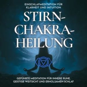 Einschlafmeditation für Klarheit und Intuition - Stirnchakra-Heilung, Raphael Kempermann