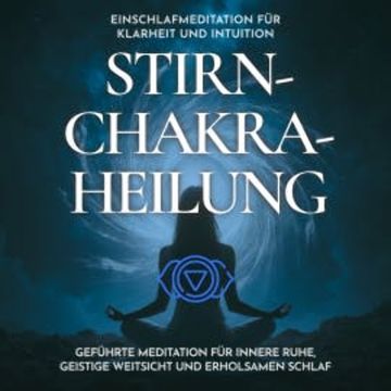 Einschlafmeditation für Klarheit und Intuition - Stirnchakra-Heilung audiobook, Raphael Kempermann
