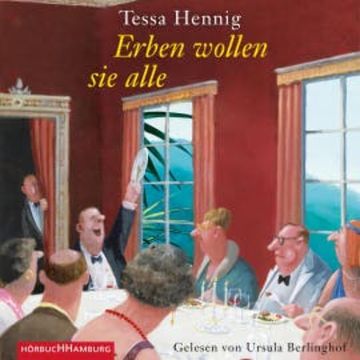 Erben wollen sie alle audiobook, Tessa Hennig