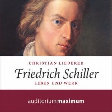 Friedrich Schiller (Ungekürzt) audiobook, Christian Liederer