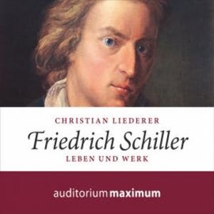 Friedrich Schiller (Ungekürzt), Christian Liederer