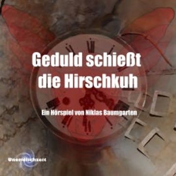 Geduld schießt die Hirschkuh audiobook, Niklas Baumgarten