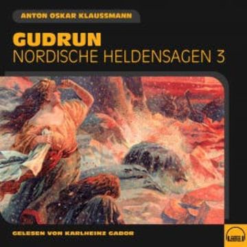 Gudrun (Nordische Heldensagen, Folge 3) audiobook, Anton Oskar Klaussmann