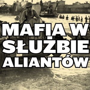 Historia mafii i jak pomogła w inwazji na... Sycylię, Historia jakiej nie znacie