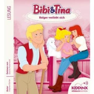 Holger verliebt sich - Bibi & Tina - Hörbuch, Folge 8 (Ungekürzt) audiobook, Stephan Gürtler