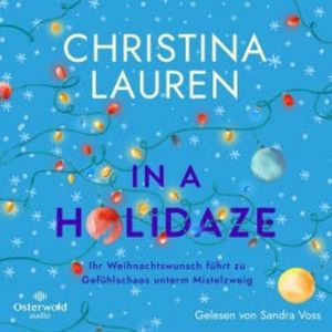 In a Holidaze – Ihr Weihnachtswunsch führt zu Gefühlschaos unterm Mistelzweig, Christina Lauren