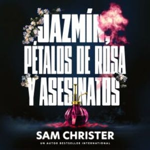 Jazmín, pétalos de rosa y asesinatos, Sam Christer