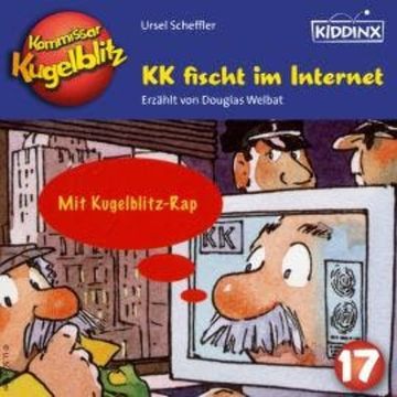 KK fischt im Internet - Kommissar Kugelblitz, Folge 17 (Ungekürzt) audiobook, Ursel Scheffler