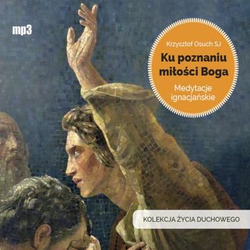 Ku poznaniu miłości Boga audiobook, Krzysztof Osuch SJ