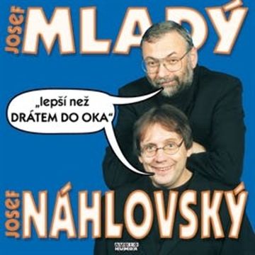 Lepší než drátem do oka audiobook, Josef Mladý, Josef Náhlovský