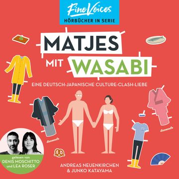 Matjes mit Wasabi - Eine Deutsch-Japanische Culture-Clash-Liebe (ungekürzt) audiobook, Andreas Neuenkirchen, Junko Katayama