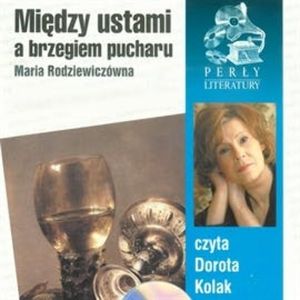 Między ustami a brzegiem pucharu, Maria Rodziewiczówna