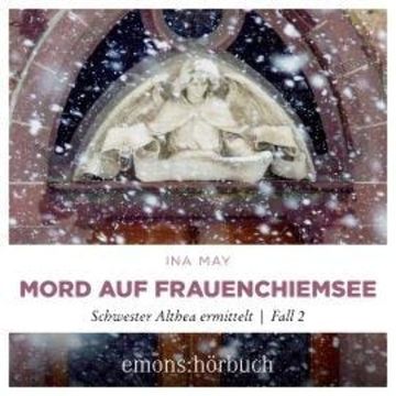 Mord auf Frauenchiemsee - Schwester Althea ermittelt, Fall 2 (Ungekürzt) audiobook, Ina May