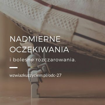 Odc. 27. Nadmierne OCZEKIWANIA i bolesne rozczarowania. audiobook, Agnieszka Piekarska