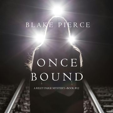 Once Bound (A Riley Paige Mystery - Book 12), Blake Pierce