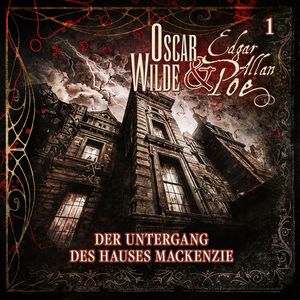 Oscar Wilde und Edgar Allan Poe - Sonderermittler der Krone: 1 - Der Untergang des Hauses Mackenzie, Silke Walter