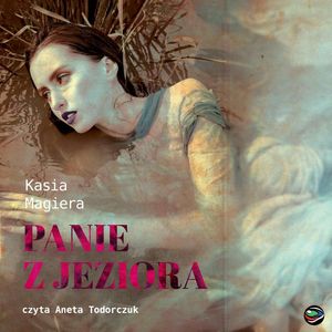 Panie z jeziora, Kasia Magiera