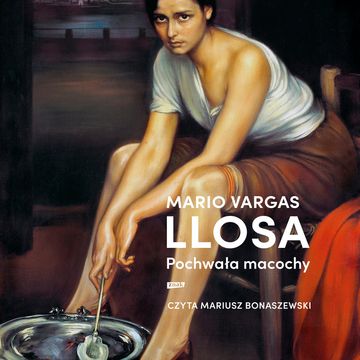 Pochwała macochy audiobook, Mario Vargas Llosa