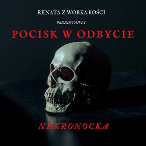 Pocisk w odbycie - Nekronocka, Renata Kuryłowicz