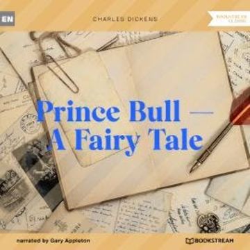 Prince Bull - A Fairy Tale (Unabridged) audiobook, Charles Dickens