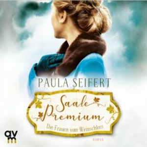 Saale Premium - Die Frauen vom Weinschloss, Paula Seifert
