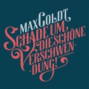 Schade um die schöne Verschwendung!, Max Goldt