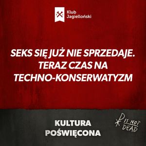 Seks się już nie sprzedaje. Teraz czas na techno-konserwatyzm, Bartosz Brzyski, Konstanty Pilawa, Piotr Kaszczyszyn
