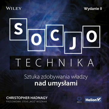 Socjotechnika. Sztuka zdobywania władzy nad umysłami. Wydanie II, Christopher Hadnagy