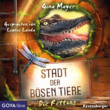 Stadt der bösen Tiere. Die Rettung [Band 2 (Ungekürzt)] audiobook, Gina Mayer