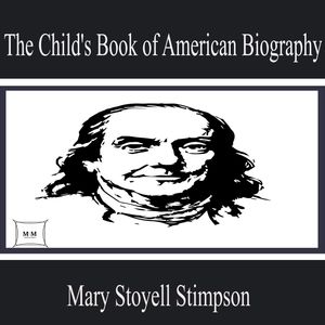 The Child's Book of American Biography, Mary Stoyell Stimpson