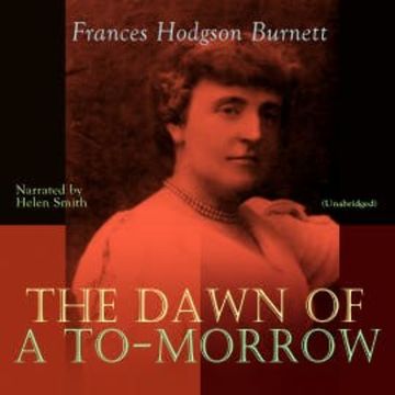 The Dawn of a To-morrow audiobook, Frances Hodgson Burnett