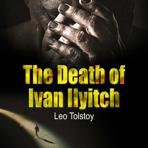 The Death of Ivan Ilyitch, Leo Tolstoj