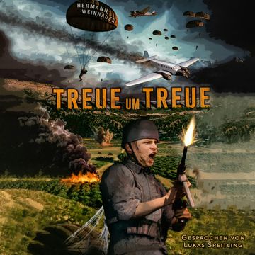 Treue um Treue: Von der Schlacht um Kreta bis in die Ardennen - Deutsche Fallschirmjäger an allen Fronten im 2. Weltkrieg audiobook, Hermann Weinhauer