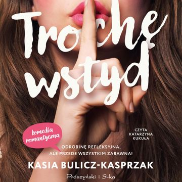 Trochę wstyd audiobook, Kasia Bulicz-Kasprzak