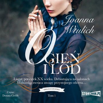 Trylogia lwowska. Tom 1. Ogień i lód audiobook, Joanna Wtulich