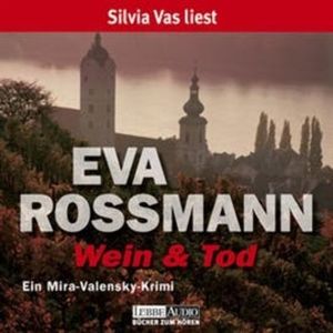 Wein und Tod - Ein Mira-Valensky Krimi, Eva Rossmann