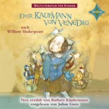 Weltliteratur für Kinder - Der Kaufmann von Venedig audiobook, Barbara Kindermann, William Shakespeare