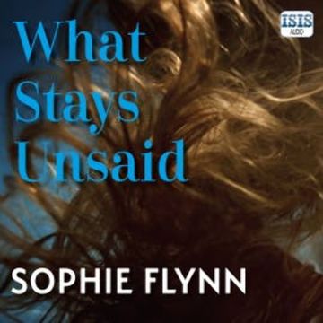 What Stays Unsaid audiobook, Sophie Flynn