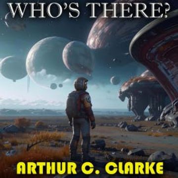 Who's There? audiobook, Arthur C. Clarke