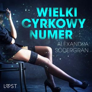 Wielki cyrkowy numer. Opowiadanie erotyczne, Alexandra Södergran