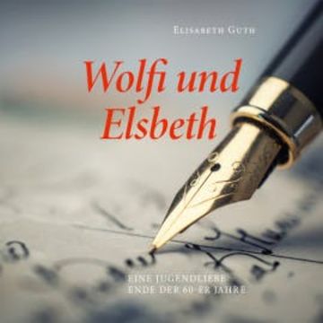 Wolfi und Elsbeth audiobook, Elisabeth Guth