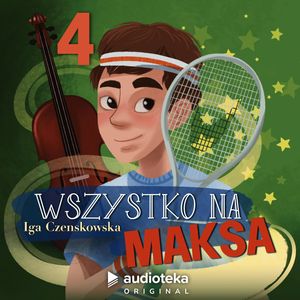 Wszystko na Maksa. Odcinek 4: Problemy, Iga Czenskowska