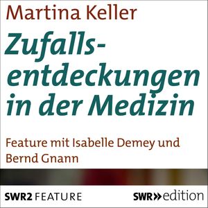 Zufallsentdeckungen in der Medizin, Martina Keller