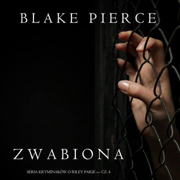 Zwabiona (Seria kryminałów o Riley Paige — Cz. 4) audiobook, Blake Pierce