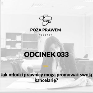 #033 Jak młodzi prawnicy mogą promować swoją kancelarię?, Jerzy Rajkow-Krzywicki, Szymon Kwiatkowski