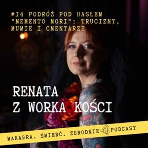 #14 Trucizny, mumie, zamarznięte zwłoki i cmentarze, Renata Kuryłowicz