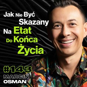 #143 Jak Picie Browarów Zmienia Twoją Przyszłość, Niezależność Finansowa, Biznes - Marcin Osman, Przemek Górczyk